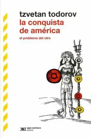 LA CONQUISTA DE AMÉRICA. EL PROBLEMA DEL OTRO