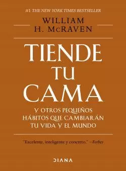 TIENDE TU CAMA Y OTROS PEQUEÑOS HÁBITOS QUE CAMBIARÁN TU VIDA Y EL MUNDO