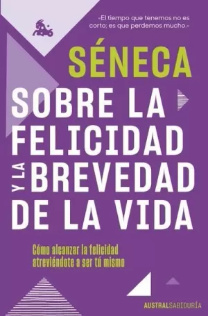 SOBRE LA FELICIDAD Y LA BREVEDAD DE LA VIDA