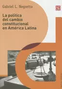 LA POLÍTICA DEL CAMBIO CONSTITUCIONAL EN AMÉRICA LATINA