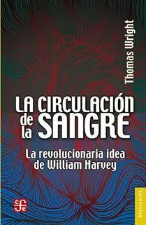 LA CIRCULACIÓN DE LA SANGRE. LA REVOLUCIONARIA IDEA DE WILLIAM HARVEY