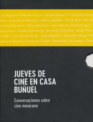 COLECCIÓN JUEVES DE CINE EN CASA BUÑUEL. CONVERSACIONES SOBRE CINE MEXICANO. TEMPORADA 1