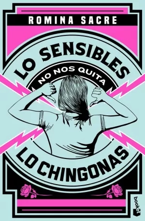 LO SENSIBLES NO NOS QUITA LO CHINGONAS