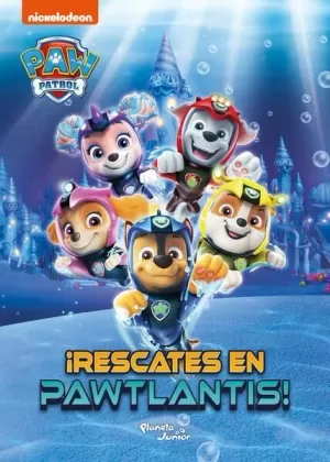 PAW PATROL. ¡RESCATES EN PAWTLANTIS!