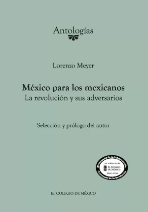 MÉXICO PARA LOS MEXICANOS. LA REVOLUCIÓN Y SUS ADVERSARIOS