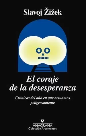 CORAJE DE LA DESESPERANZA, EL. CRÓNICAS DEL AÑO EN QUE ACTUAMOS PELIGROSAMENTE