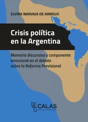 CRISIS POLÍTICA EN LA ARGENTINA. MEMORIA DISCURSIVA Y COMPONENTE EMOCIONAL EN EL DEBATE