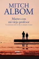 MARTES CON MI VIEJO PROFESOR. UN TESTIMONIO SOBRE LA VIDA, LA AMISTAD Y EL AMOR (SÉPTIMA EDICIÓN)