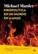 PIROPOLÍTICA EN UN MUNDO EN LLAMAS