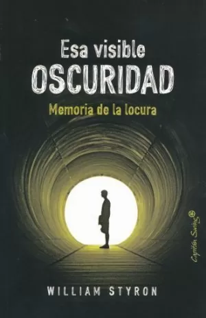 ESA VISIBLE OSCURIDAD. MEMORIAS DE LA LOCURA