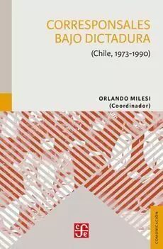 CORRESPONSALES BAJO DICTADURA. (CHILE, 1973-1990)